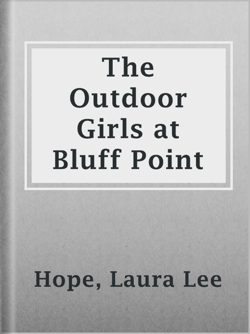 Title details for The Outdoor Girls at Bluff Point by Laura Lee Hope - Available